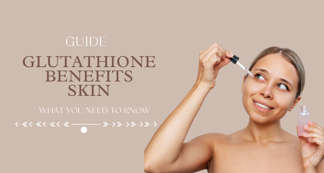 4 Glutathione Benefits Skin Users Swear By: A Complete Guide
