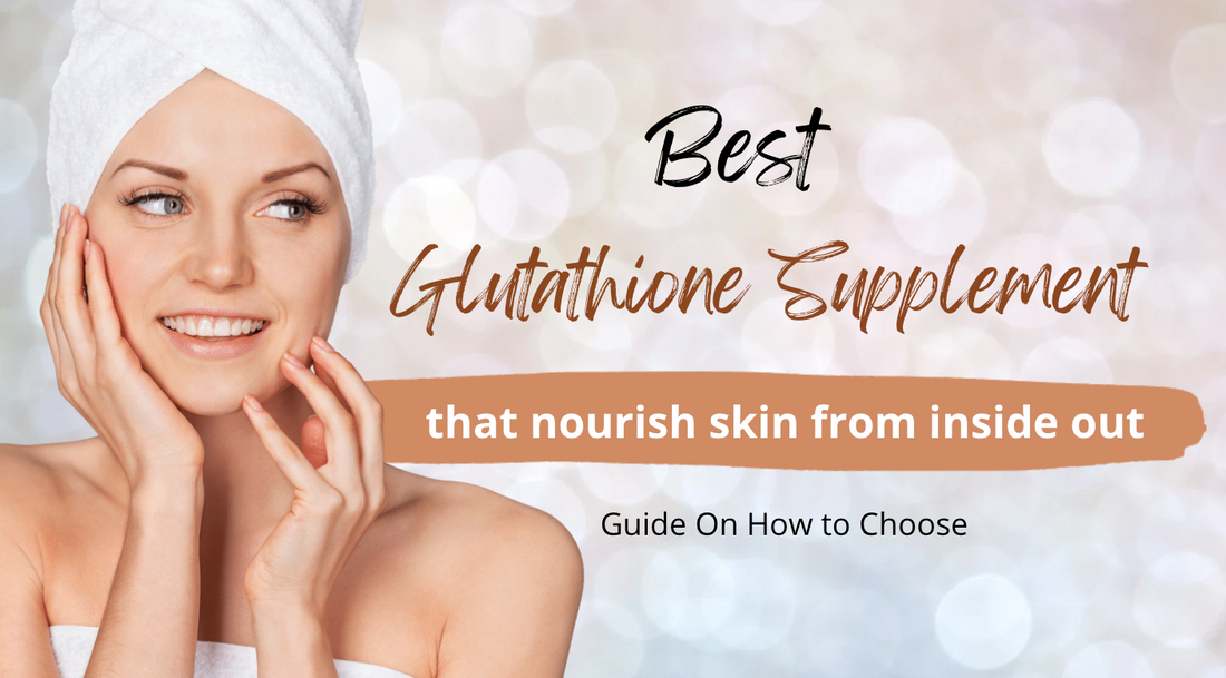 Best Glutathione Supplement in 2025: Guide On How to Choose